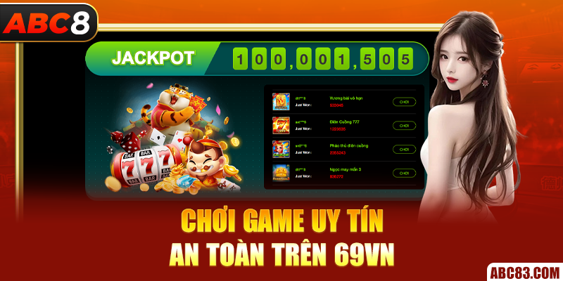 Chơi game uy tín, an toàn trên 69VN
